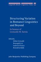 Structuring variation in romance linguistics and beyond : in honour of Leonardo M. Savoia /
