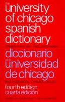 The University of Chicago Spanish dictionary : a new concise Spanish-English and English-Spanish dictionary of words and phrases basic to the written and spoken languages of today, plus a list of 500 Spanish idioms and sayings, with variants and English equivalents /