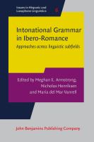 Intonational grammar in Ibero-Romance : approaches across linguistic subfields /
