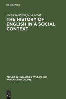 The history of English in a social context : a contribution to historical sociolinguistics /