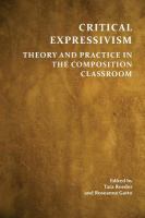 Critical expressivism : theory and practice in the composition classroom /