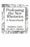 Professing the new rhetorics : a sourcebook /