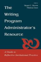 The writing program administrator's resource : a guide to reflective institutional practice /