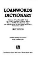Loanwords dictionary : a lexicon of more than 6,500 words and phrases encountered in English contexts that are not fully assimilated into English and retain a measure of their foreign orthography, pronunciation, or flavor /