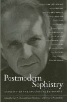 Postmodern sophistry : Stanley Fish and the critical enterprise /