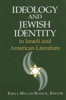 Ideology and Jewish identity in Israeli and American literature /