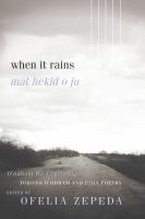 Mat hekid o ju : 'O'odham Ha-Cegĭtodag = When it rains : Tohono O'odham and Pima poetry /
