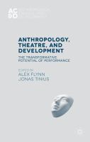 Anthropology, theatre and development : the transformative potential of performance /