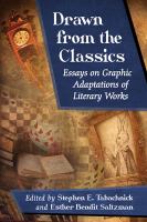 Drawn from the classics : essays on graphic adaptations of literary works /