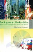 Feeling Asian modernities : transnational consumption of Japanese TV dramas /