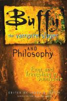 Buffy the vampire slayer and philosophy : fear and trembling in Sunnydale /