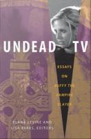 Undead TV : essays on Buffy the vampire slayer /