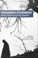 Imag(in)ing otherness : filmic visions of living together /