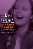 The last laugh : strange humors of cinema /