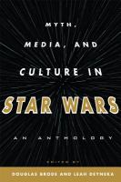 Myth, media, and culture in Star wars : an anthology /