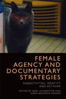 Female agency and documentary strategies : subjectivities, identity and activism /