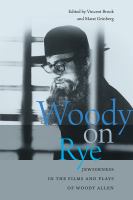 Woody on rye : Jewishness in the films and plays of Woody Allen /
