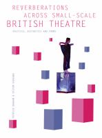 Reverberations across small-scale British theatre : politics, aesthetics and forms /