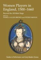 Women players in England, 1500-1660 : beyond the all-male stage /