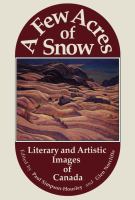 A few acres of snow : literary and artistic images of Canada /