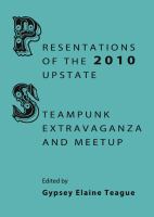 Presentations of the 2010 Upstate Steampunk extravaganza and meetup /