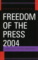 Freedom of the press, 2004 : a global survey of media independence /