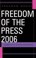 Freedom of the press 2006 : a global survey of media independence /