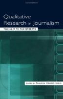 Taking it to the streets : qualitative research in journalism /