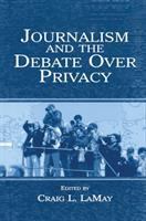 Journalism and the debate over privacy /