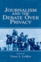 Journalism and the debate over privacy /