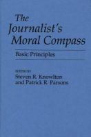 The Journalist's moral compass : basic principles /