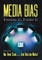 Media bias : finding it, fixing it /