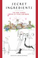 Secret ingredients : : the New Yorker book of food and drink /