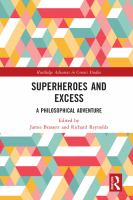 Superheroes and excess : a philosophical adventure /