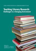 Teaching literary research : challenges in a changing environment /