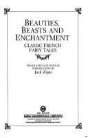 Beauties, beasts, and enchantment : classic French fairy tales /