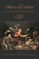 Objects of culture in the literature of imperial Spain /