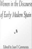 Women in the discourse of early modern Spain /