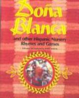 Doña Blanca and other Hispanic nursery rhymes and games /