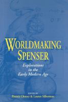 Worldmaking Spenser : explorations in the early Modern Age /