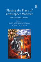 Placing the plays of Christopher Marlowe : fresh cultural contexts /