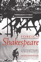 Foreign Shakespeare : contemporary performance /