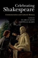 Celebrating Shakespeare : commemoration and cultural memory /