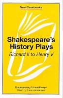 Shakespeare's history plays : Richard II to Henry V : William Shakespeare /