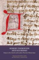 Robert Thornton and his books : essays on the Lincoln and London Thornton manuscripts /