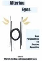 Altering eyes : new perspectives on Samson Agonistes /