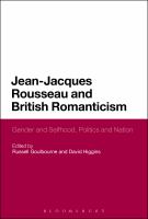 Jean-Jacques Rousseau and British Romanticism : gender and selfhood, politics and nation /