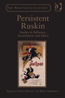 Persistent Ruskin : studies in influence, assimilation, and effect /