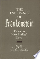 The Endurance of Frankenstein : essays on Mary Shelley's novel /