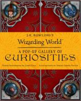 J.K. Rowling's wizarding world : a pop-up gallery of curiosities /